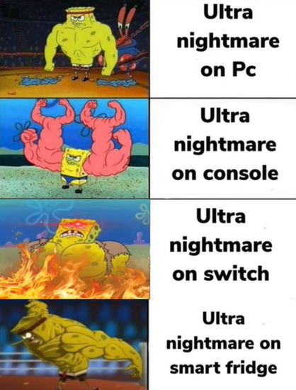 Spongebob related meme image take on game difficulty levels as they actually run on different platforms - four panels shown in order of ascending muscularity.
First level is 'Ultra Nightmare on PC'. 
Second level is 'Ultra Nightmare on Console' (muscles on top of muscles).
Third level is 'Ultra Nightmare on Switch' showing terminator style figure rising from a sea of flames. 
Top level is 'Ultra Nightmare on Smart Fridge' 