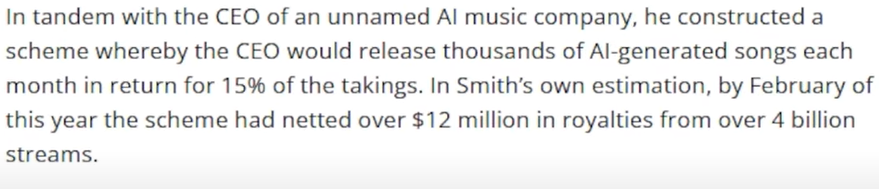 Extract from news story about a court case about a scam involving using bots to stream AI generated 'songs' at large scale in order to cream off a large cut of generic royalty payments. 

