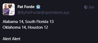 Pat Forde 🤖
@ByPatForde@sportsbots.xyz
Alabama 14, South Florida 13
Oklahoma 14, Houston 12

Alert Alert