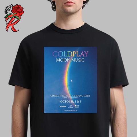 October 2 2024
Coldplay Moon Music Global Theatrical Listening Event Poster On October 2 And 3 2024 Unisex T Shirt