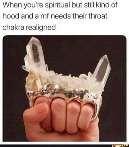 pointy crystal knuckle duster

text: When you're spiritual but still kind of hood and a mf needs their throat chakra realigned