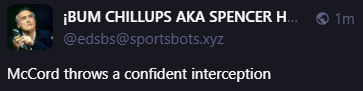 ¡BUM CHILLUPS AKA SPENCER HALL! 🤖
@edsbs@sportsbots.xyz
McCord throws a confident interception