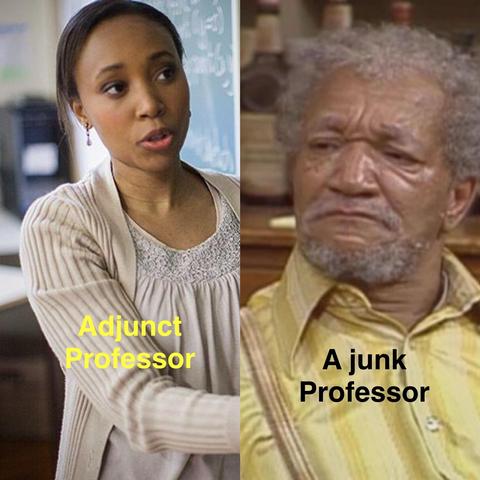 A two panel image the first showing a teacher in front of a board, the second showing redd foxx as Fred Sanford. The text says adjunct professor on the teacher, and a junk professor on redd foxx