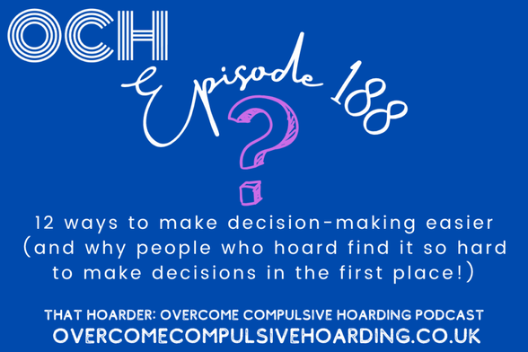 Podcast episode 188 cover for "Overcome Compulsive Hoarding," exploring 12 decision-making tips to help people who hoard make choices with more confidence.