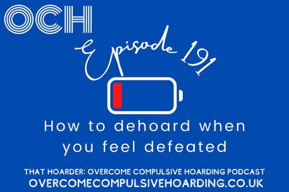 Blue graphic for the "That Hoarder: Overcome Compulsive Hoarding Podcast," episode 191, titled "How to dehoard when you feel defeated," featuring a low battery icon—perfect for anyone struggling with dehoarding or feeling defeated.