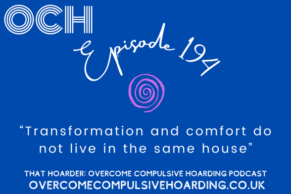 Podcast episode cover for "That Hoarder: Overcome Compulsive Hoarding," episode 194, featuring the quote: “Transformation and comfort do not live in the same house.” Step beyond comfort zones to embrace real change.