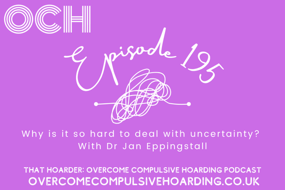 Podcast episode 195 cover for "Overcome Compulsive Hoarding," discussing why uncertainty is hard to handle with hoarding disorder, featuring Dr. Jan Eppingstall, on a purple background.
