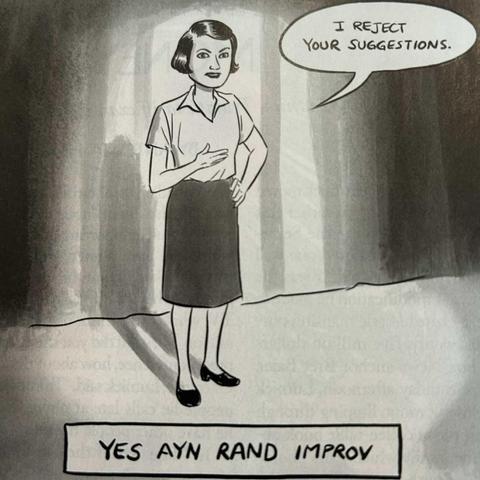 Ayn Rand stands on stage saying, “I reject your suggestions.” Caption: Yes Ayn Rand Improv