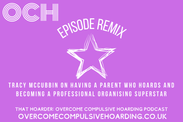 Purple graphic for the Overcome Compulsive Hoarding Podcast with text about an episode remix featuring Tracy McCubbin on hoarding, professional organising, and insights for anyone with a parent who hoards.