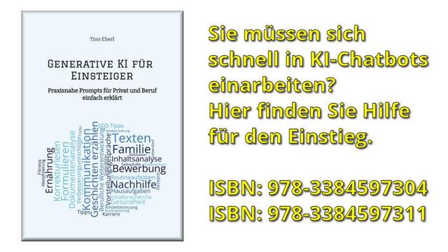 Auf der linken Seite ist das Cover eines Buches mit dem Titel „Generative KI für Einsteiger“ von Tino Eberl zu sehen. Darunter steht: „Praxisnahe Prompts für Privat und Beruf einfach erklärt“. Eine Wortwolke mit Begriffen wie „Texten“, „Nachhilfe“, „Bewerbung“ und „Kommunikation“ illustriert das Thema. Rechts daneben befindet sich gelber Text auf weißem Hintergrund: „Sie müssen sich schnell in KI-Chatbots einarbeiten? Hier finden Sie Hilfe für den Einstieg.“ Darunter zwei ISBN-Nummern:  Softcov…