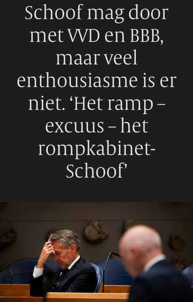 Schoof mag door met VVD en BBB, maar veel enthousiasme is er niet. 'Het ramp - excuus-het rompkabinet-Schoof'