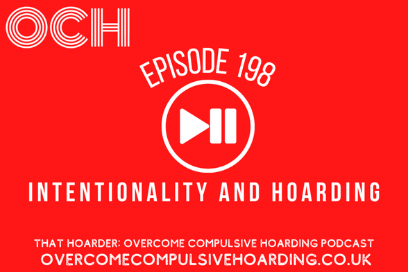 Red podcast cover for "That Hoarder: Overcome Compulsive Hoarding," episode 198 titled "Intentionality and Hoarding," featuring play/pause icon and website link, explores purposeful decision making in hoarding recovery.
