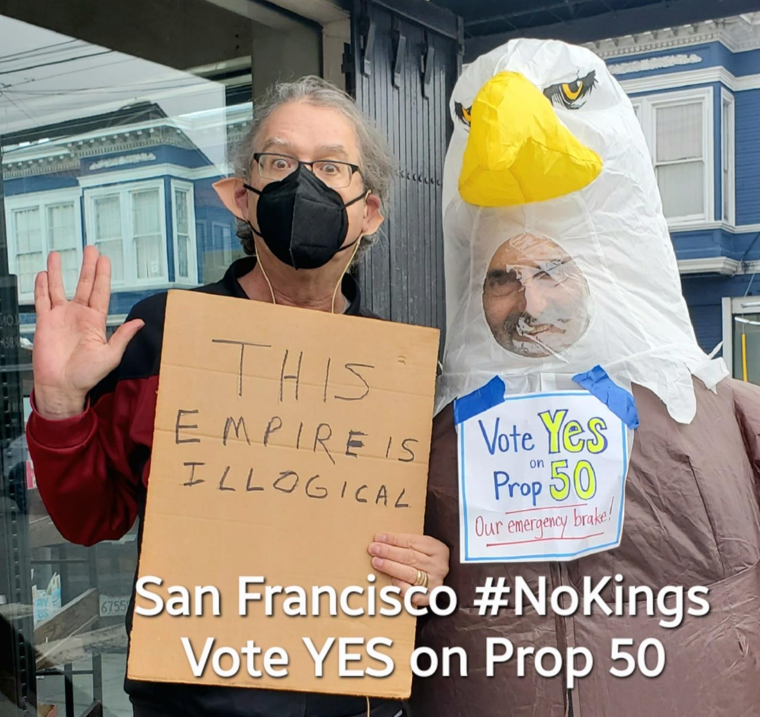Democracy Eagle & @spocko@mastodon.online in #SanFrancisco #NoKinga
Vote YES on #Prop50