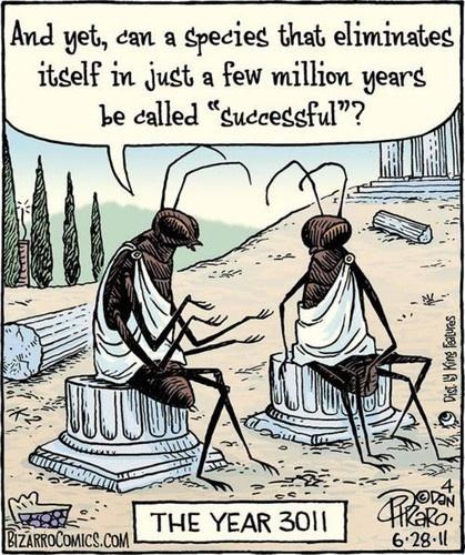 Cartoon sketch of two ants in togas sitting among ruins of human civilization in the year 3011. One asks the other, "And yet, can a species that eliminates itself in just a few million years be called 'successful'?"