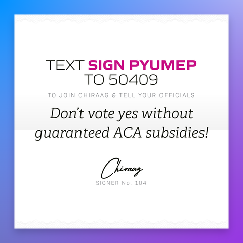 Text "SIGN PYUMEP" to 50409 to tell your lawmakers "Don't vote yes without guaranteed ACA subsidies!".