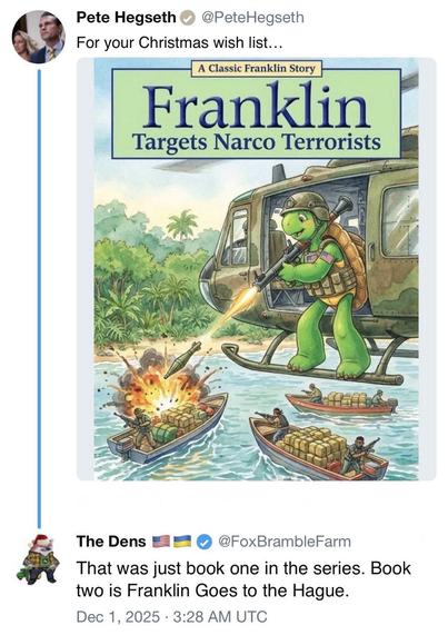 A post by Pete Hegseth featuring a mock book cover titled "Franklin Targets Narco Terrorists," depicting a cartoon turtle in military gear firing from a helicopter at boats below. The reply by @FoxBrambleFarm reads, "That was just book one in the series. Book two is Franklin Goes to the Hague."