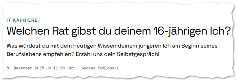 Welchen Rat gibst du deinem 16-jährigen Ich?