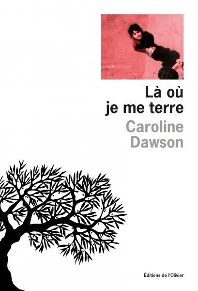 Couverture du livre "Là où je me terre" de Caroline Dawson. 