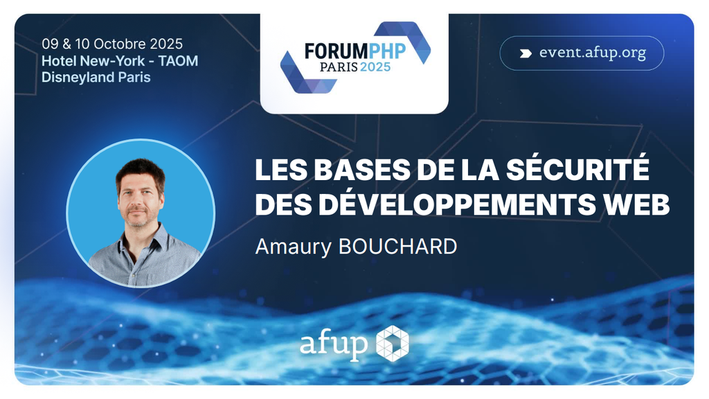 Les bases de la sécurité des développements Web - Amaury BOUCHARD - Forum PHP 2025