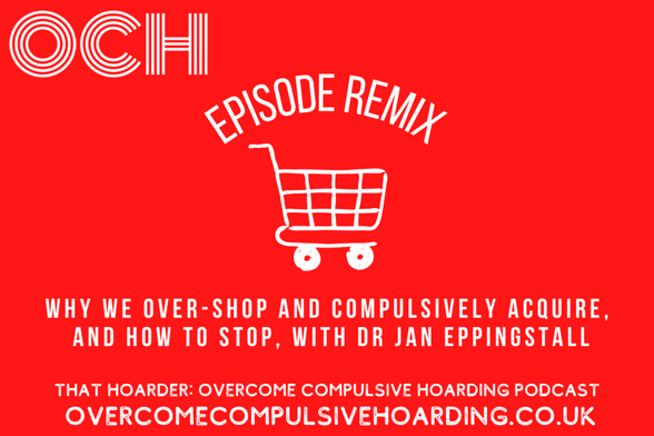 Red promotional graphic for a podcast episode titled "Episode Remix" about why we over-shop and compulsive acquire, featuring Dr Jan Eppingstall; includes a shopping cart illustration.