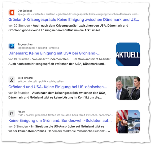 Ein Screenshot zeigt vier Schlagzeilen deutschsprachiger Online-Medien zum aktuellen politischen Konflikt um Grönland. Alle Beiträge berichten über das Scheitern eines Krisengesprächs zwischen den USA, Dänemark und Grönland. Die Quellen sind „Der Spiegel“, „Tagesschau“, „ZEIT ONLINE“ und „FR.de“. Die Überschriften heben hervor, dass keine Einigung erzielt wurde. Zwei Artikel enthalten kleine Vorschaubilder mit politischen Szenen. Die Meldungen stammen aus den letzten 5 bis 20 Stunden.