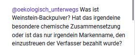 @oekologisch_unterwegs Was ist Weinstein-Backpulver? Hat das irgendeine besondere chemische Zusammensetzung oder ist das nur irgendein Markenname, den einzustreuen der Verfasser bezahlt wurde?