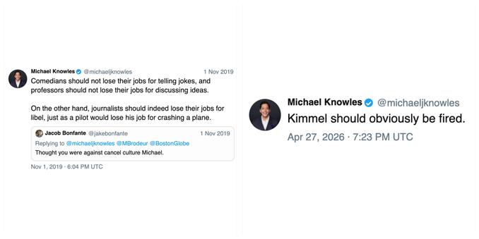 Left post by Michael Knowles dated November 1, 2019:
"Comedians should not lose their jobs for telling jokes, and professors should not lose their jobs for discussing ideas. On the other hand, journalists should indeed lose their jobs for libel, just as a pilot would lose his job for crashing a plane."

Right post by Michael Knowles dated April 27, 2026:
"Kimmel should obviously be fired."