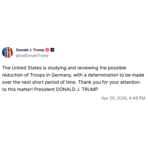 Screenshot of a post by djt:

The United States is studying and reviewing the possible reduction of Troops in Germany, with a determination to be made over the next short period of time. Thank you for your attention to this matter! President DONALD J. TRUMP 

Apr 29, 2026 4:48 PM